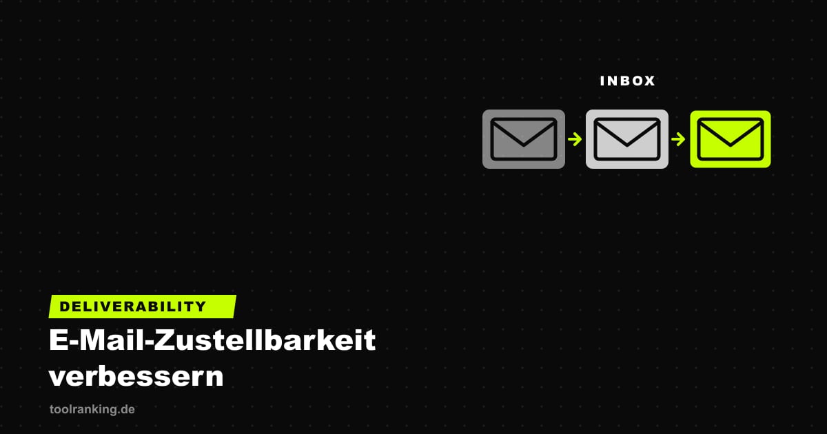 E-Mail-Zustellbarkeit verbessern: Der komplette Leitfaden
